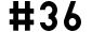 #36