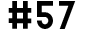 #57
