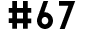 #67
