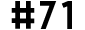 #71
