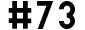 #73