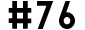 #76
