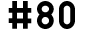 #80