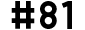 #81