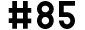 #85